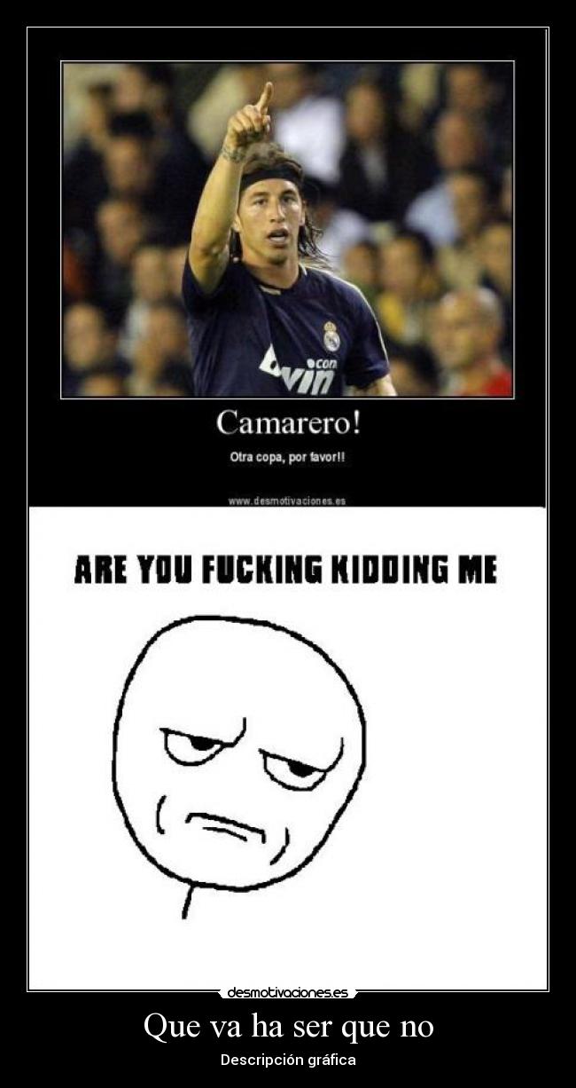 Que va ha ser que no - Descripción gráfica