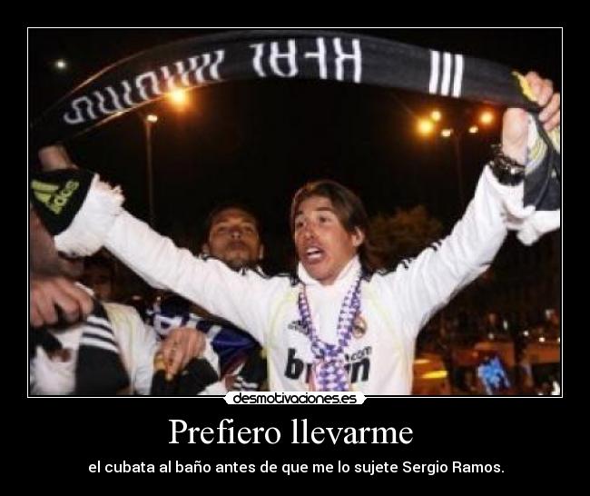 Prefiero llevarme  - el cubata al baño antes de que me lo sujete Sergio Ramos.