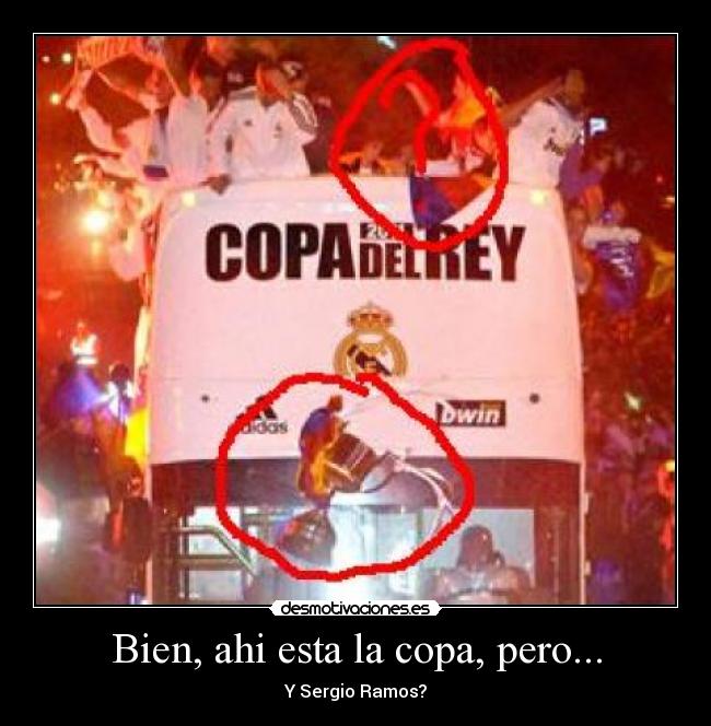 Bien, ahi esta la copa, pero... - Y Sergio Ramos?
