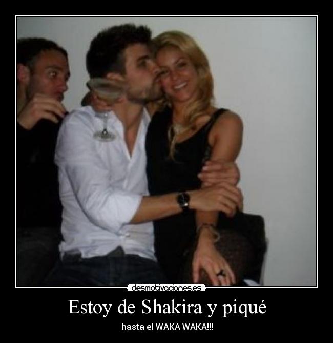 Estoy de Shakira y piqué -