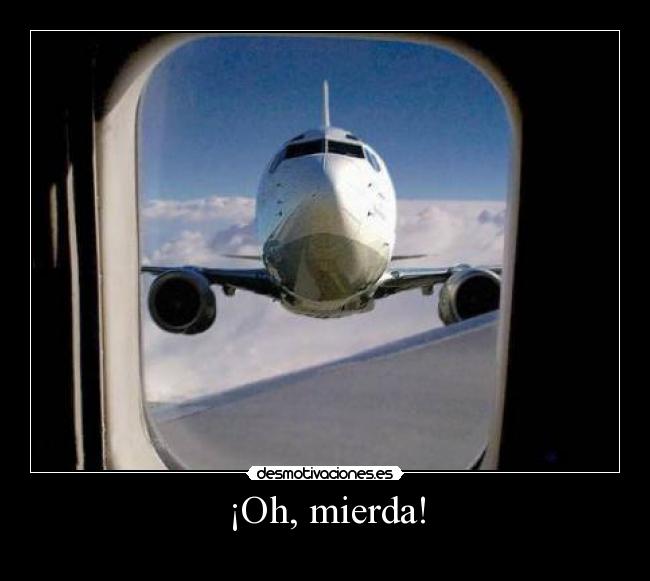 ¡Oh, mierda! -