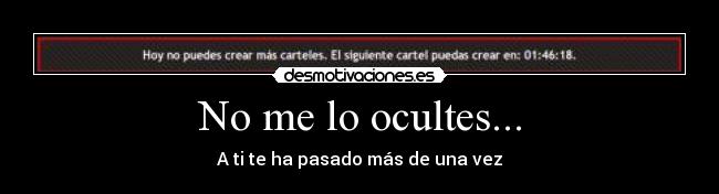 No me lo ocultes... - A ti te ha pasado más de una vez