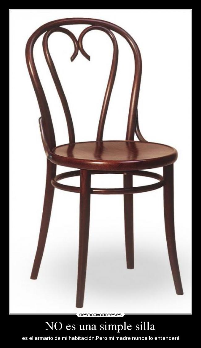 NO es una simple silla - es el armario de mi habitación.Pero mi madre nunca lo entenderá