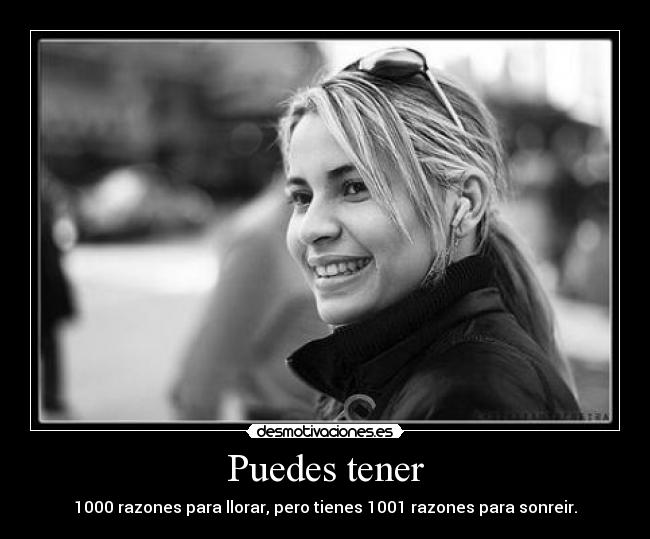 carteles puedes tener 1000 razones reir sonreir llorar 1001 tener desmotivaciones