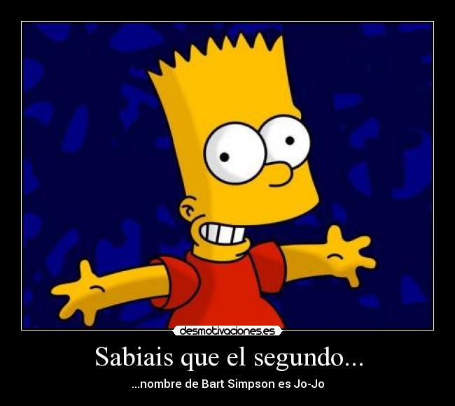 Sabiais que el segundo... - ...nombre de Bart Simpson es Jo-Jo