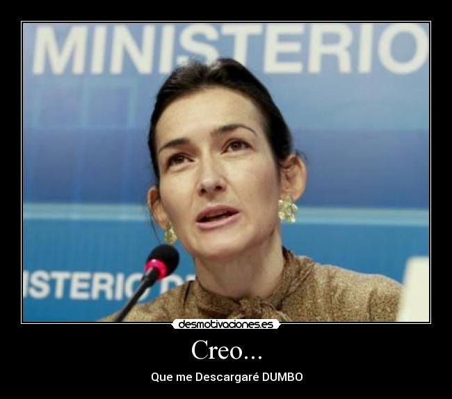 Creo... - Que me Descargaré DUMBO