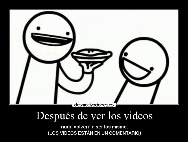 Después de ver los videos -