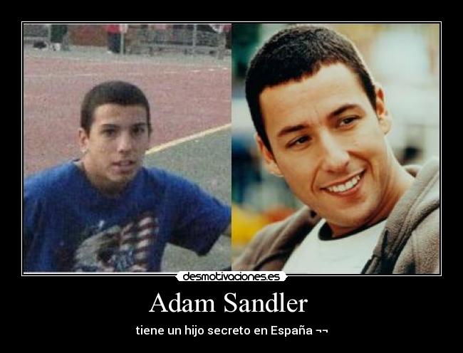 Adam Sandler  - tiene un hijo secreto en España ¬¬