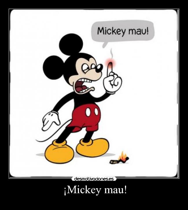 ¡Mickey mau! -