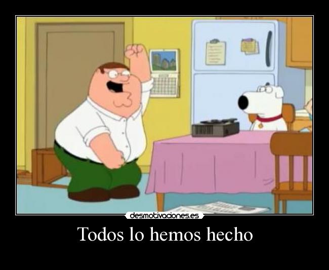 Todos lo hemos hecho - 