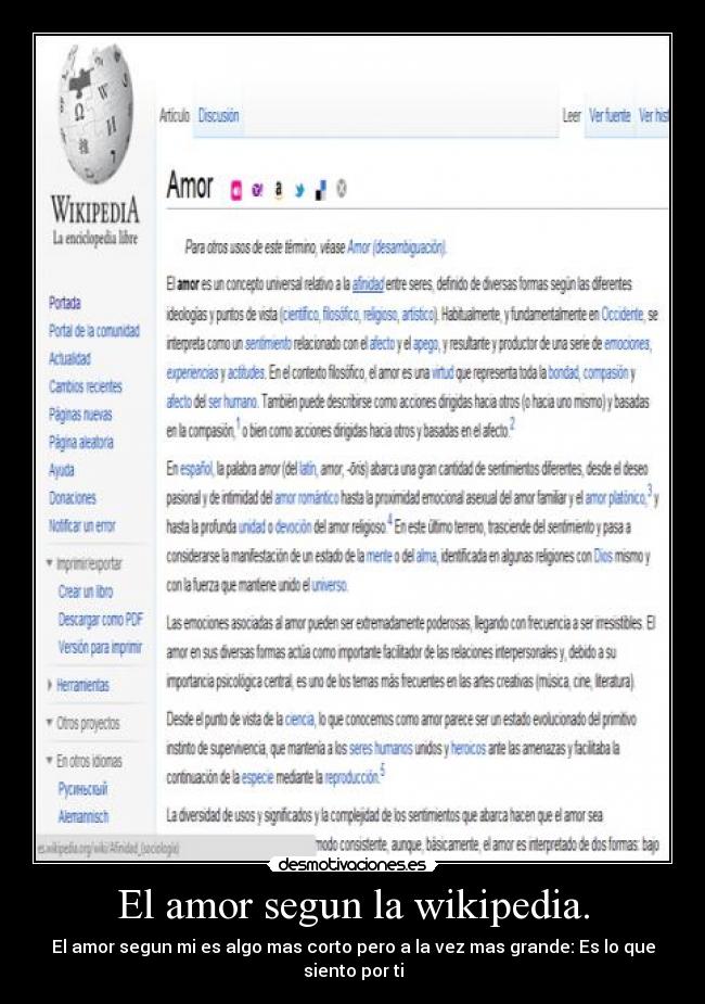 El amor segun la wikipedia. - El amor segun mi es algo mas corto pero a la vez mas grande: Es lo que siento por ti