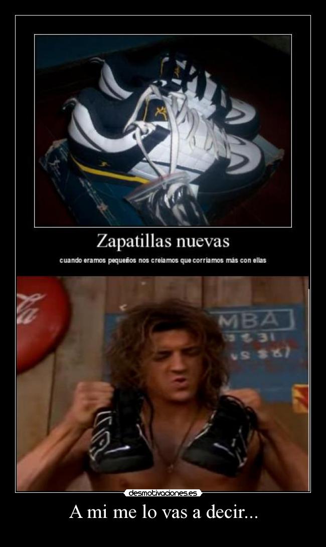 A mi me lo vas a decir... -