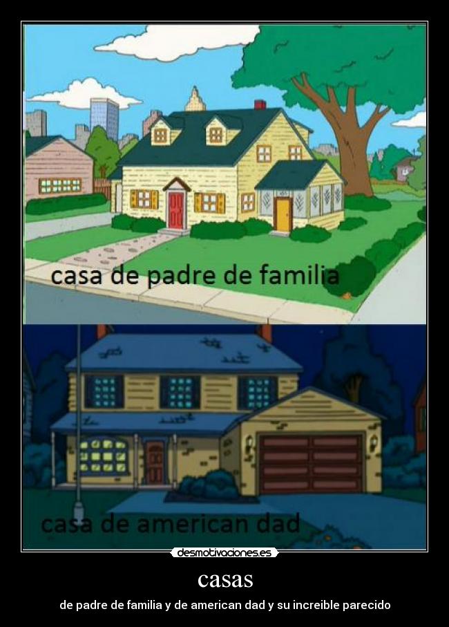 casas - de padre de familia y de american dad y su increible parecido