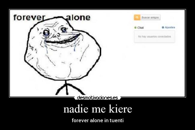 carteles nadie kiere forever alone tuenti desmotivaciones
