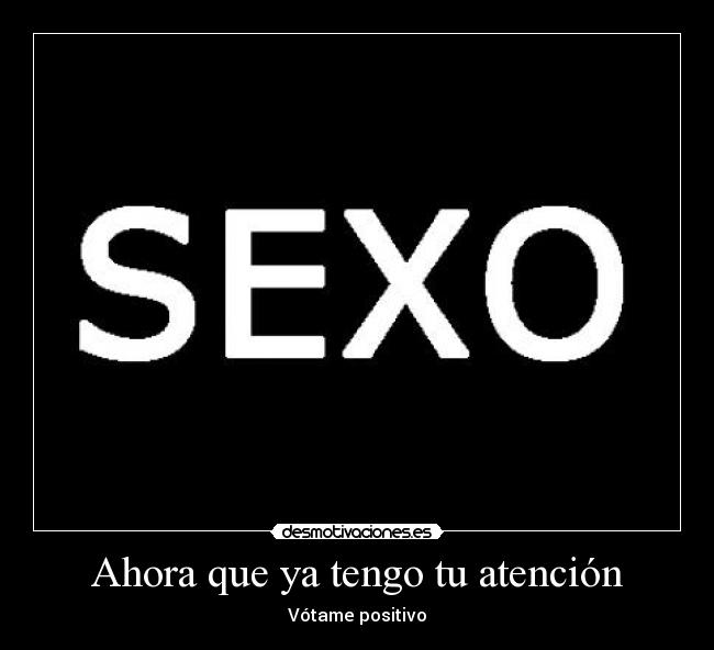 Ahora que ya tengo tu atención - 