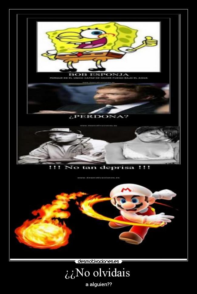 ¿¿No olvidais - a alguien??