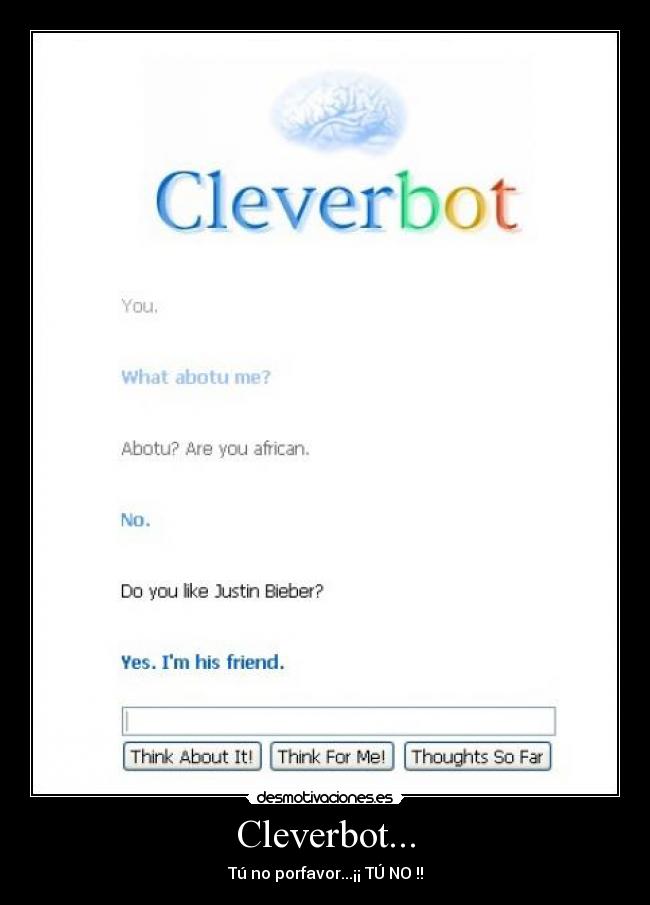 carteles clever cleverbot justin bieber friend you desmotivaciones