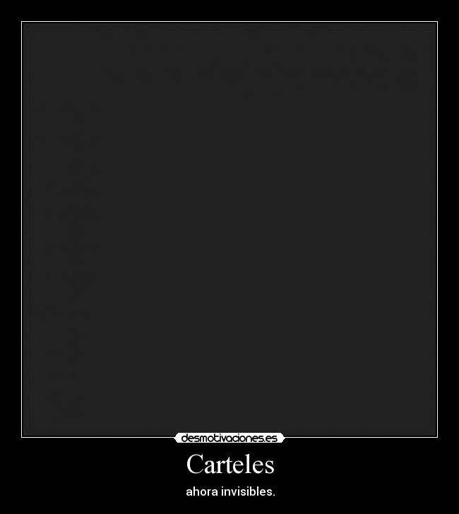 Carteles - ahora invisibles.