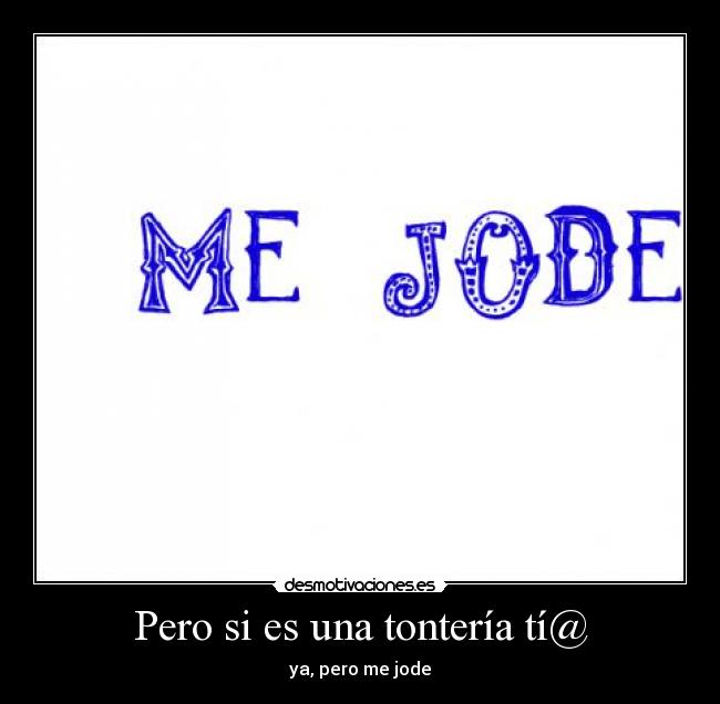 Pero si es una tontería tí@ - 