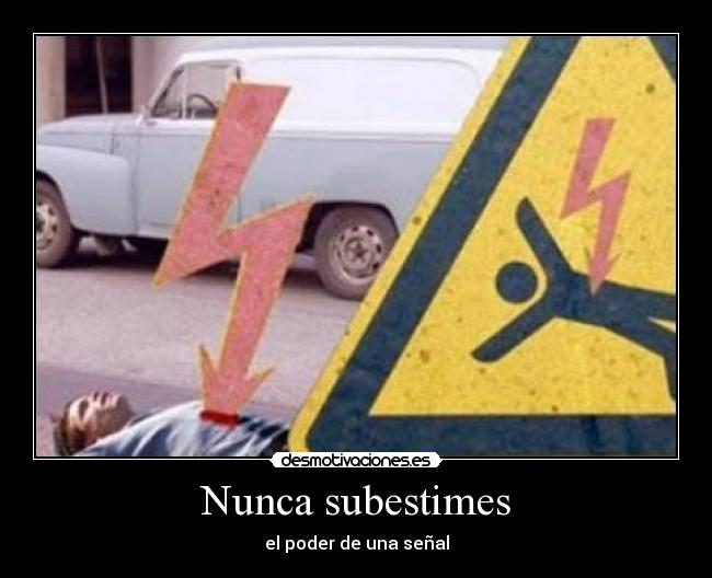 Nunca subestimes - el poder de una señal