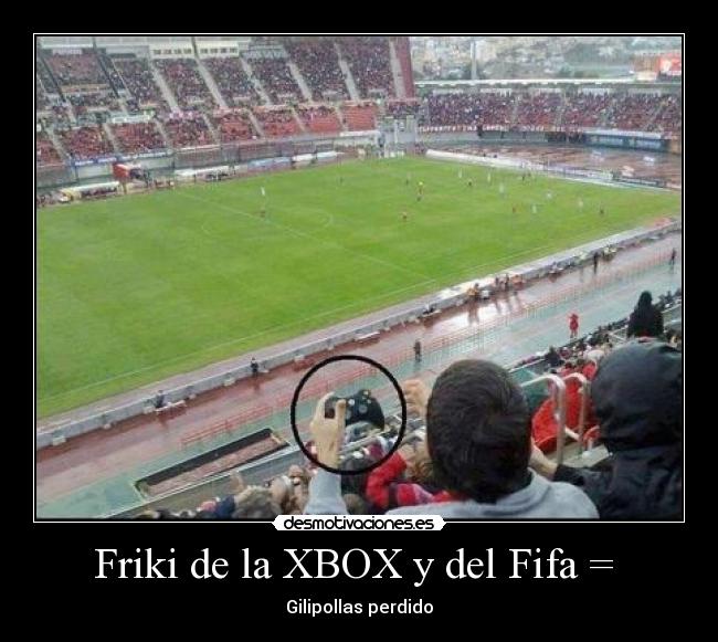 Friki de la XBOX y del Fifa = -