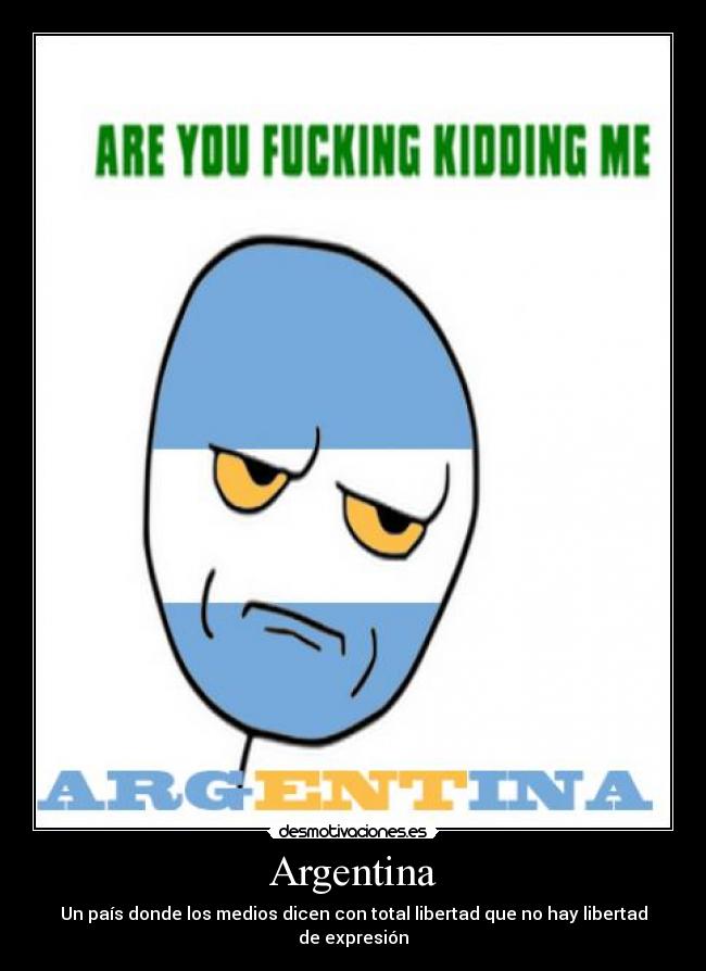 Argentina - Un país donde los medios dicen con total libertad que no hay libertad de expresión