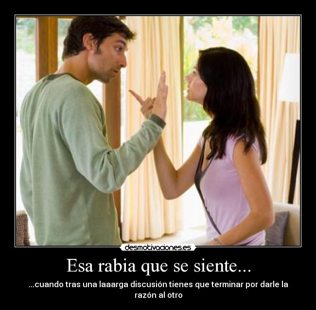 Esa rabia que se siente... -