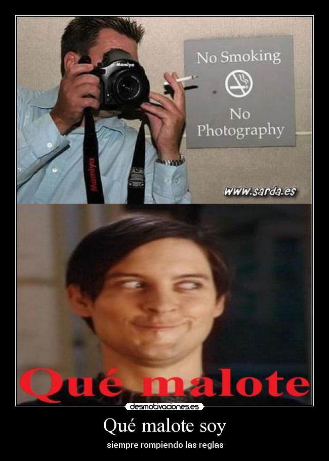 Qué malote soy -