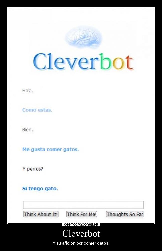 Cleverbot - Y su afición por comer gatos.