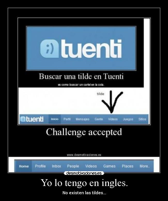 Yo lo tengo en ingles. - No existen las tildes...