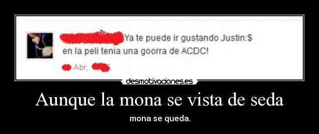 Aunque la mona se vista de seda - mona se queda.