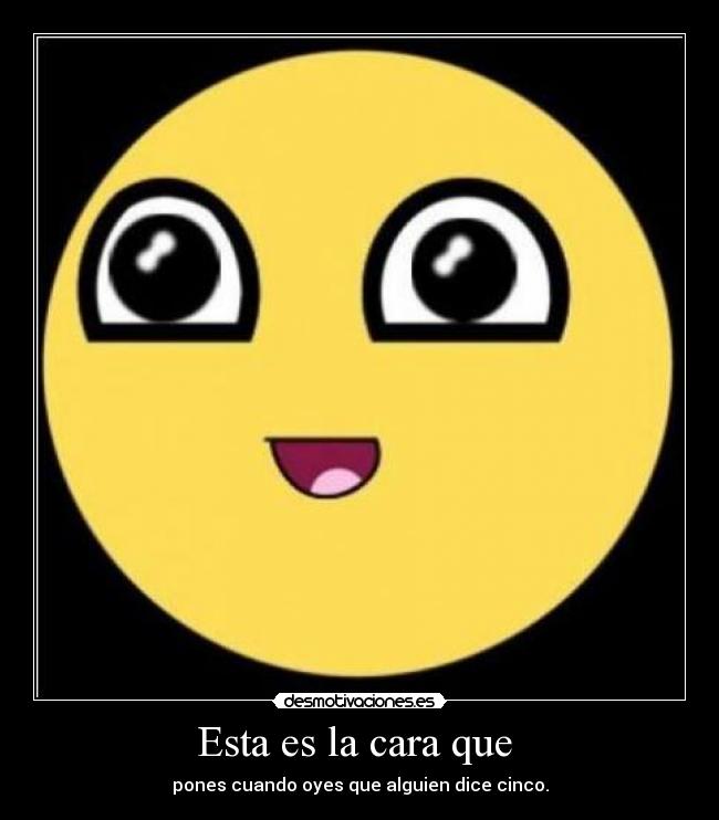 Esta es la cara que  - 