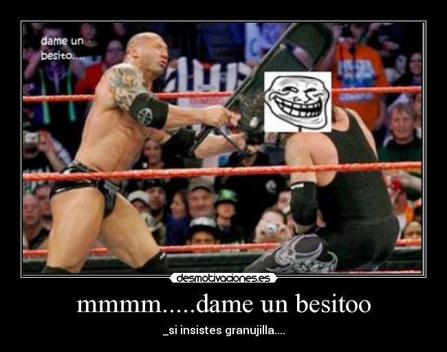 mmmm.....dame un besitoo - _si insistes granujilla....