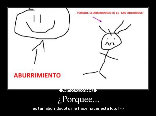 ¿Porquee... -