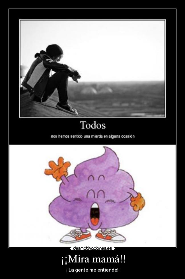 ¡¡Mira mamá!! - ¡¡La gente me entiende!!