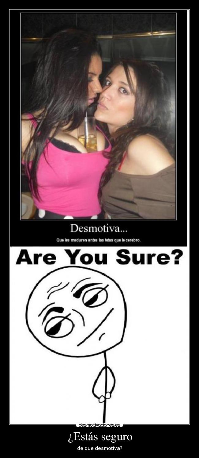 ¿Estás seguro - de que desmotiva?