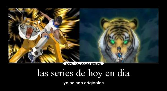 las series de hoy en dia - ya no son originales