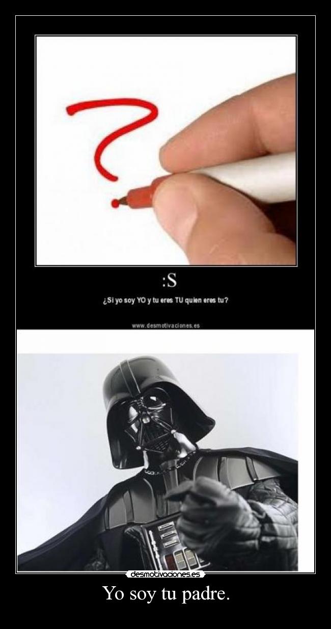 Yo soy tu padre. -
