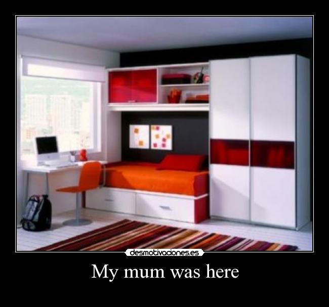 My mum was here - 