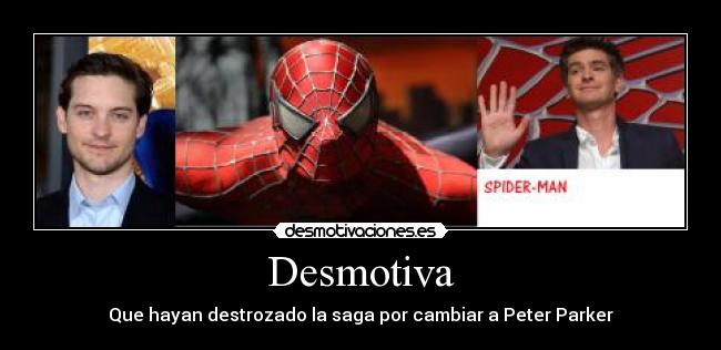 Desmotiva - Que hayan destrozado la saga por cambiar a Peter Parker