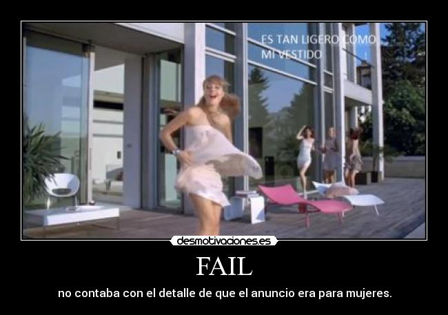 FAIL - no contaba con el detalle de que el anuncio era para mujeres.