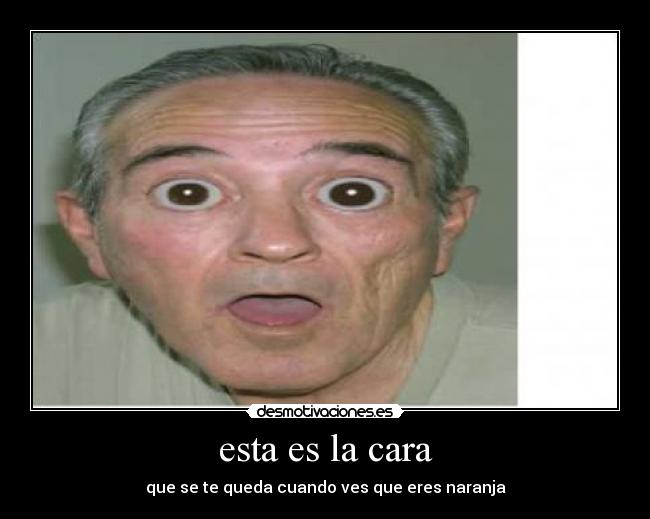 esta es la cara - 