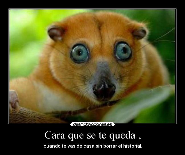 Cara que se te queda , -