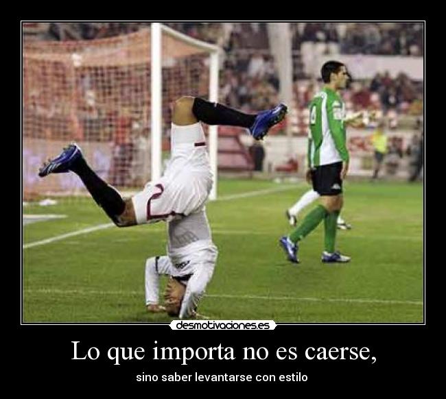 Lo que importa no es caerse, - 