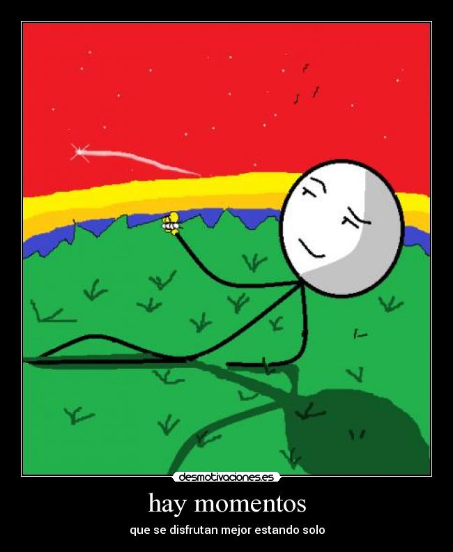 hay momentos - que se disfrutan mejor estando solo