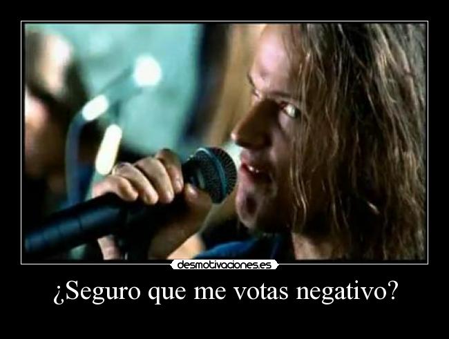 ¿Seguro que me votas negativo? -