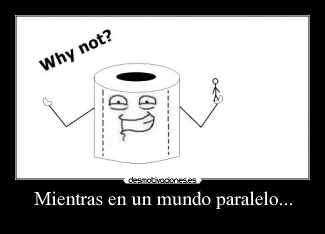 Mientras en un mundo paralelo... -