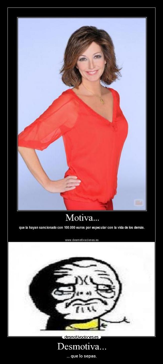 Desmotiva... - ... que lo sepas.