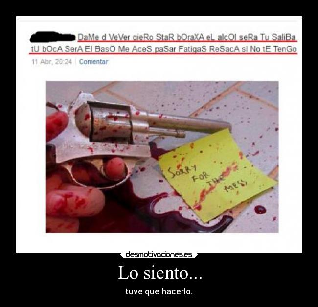 Lo siento... - tuve que hacerlo.