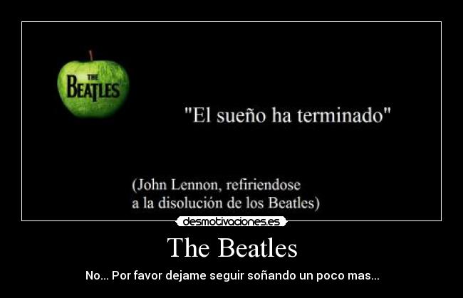 The Beatles - No... Por favor dejame seguir soñando un poco mas...